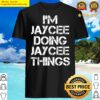 jaycee name t jaycee doing jaycee things shirt