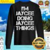 jaycee name t jaycee doing jaycee things sweater