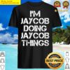 jaycob name t jaycob doing jaycob things shirt