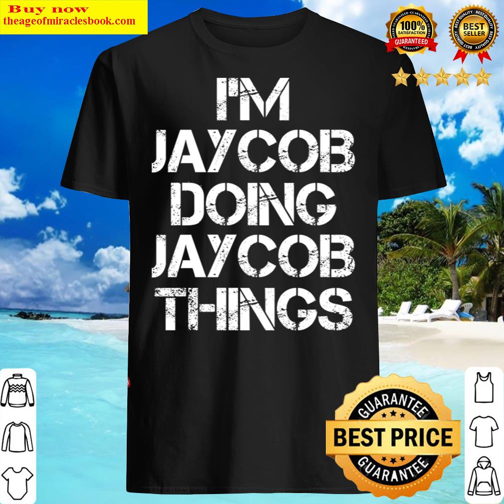 Jaycob Name T – Jaycob Doing Jaycob Things Shirt