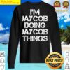 jaycob name t jaycob doing jaycob things sweater