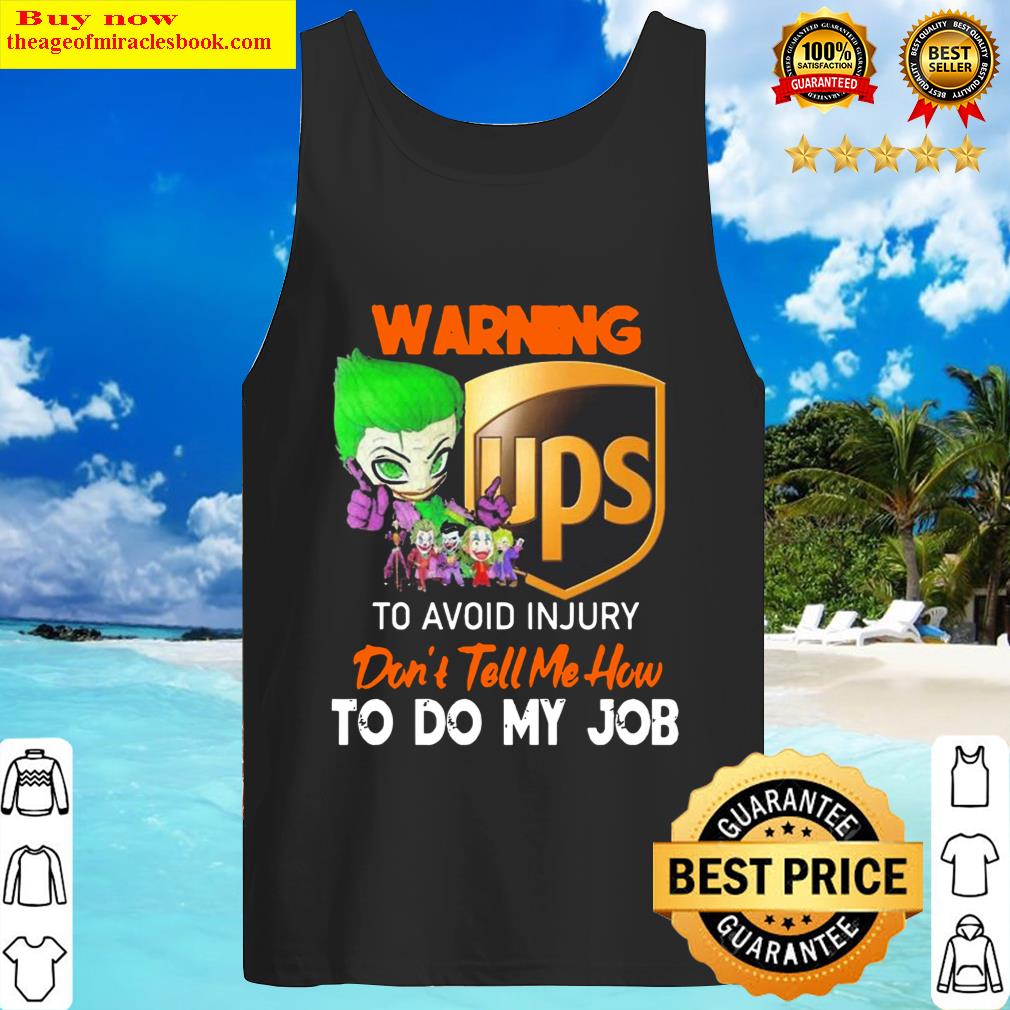 Joker Ups Logo Warning To Avoid Injury Don't Tell Me How To Do My Job Tank Top