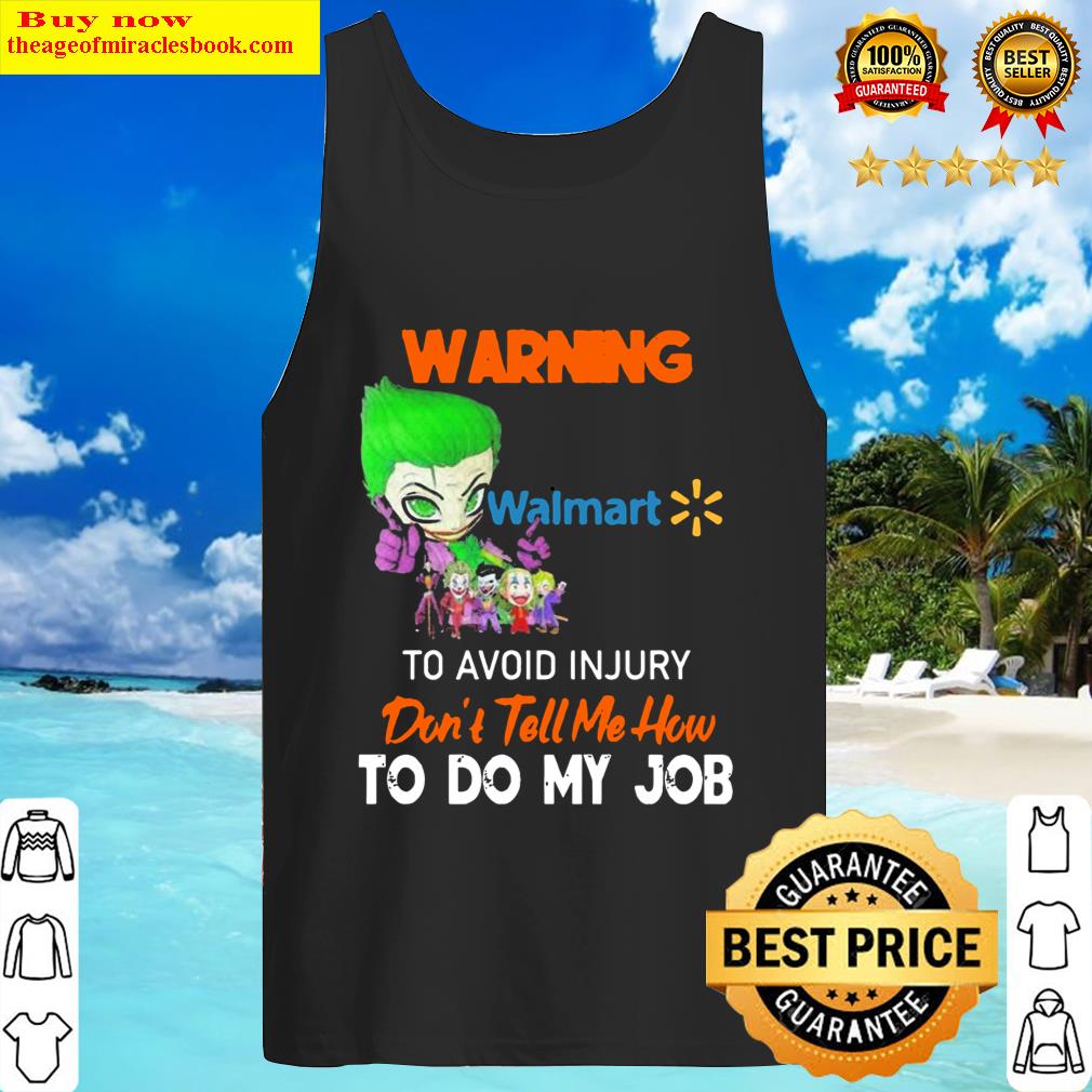 joker warning walmart logo to avoid injury dont tell me how to do my job tank top