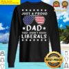 just a regular dad trying not to raise liberals usa flag sweater