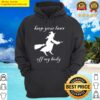 keep your laws off my body pro choice texas witch hoodie