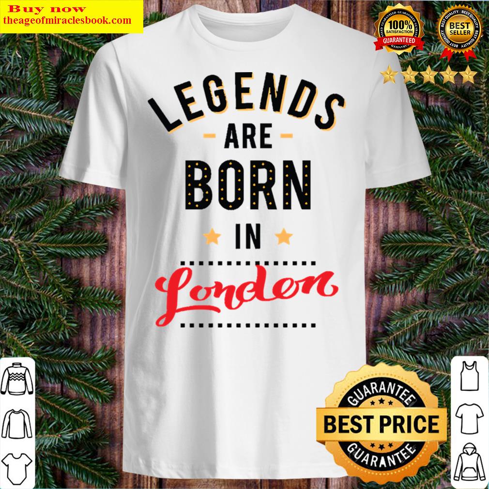 Legends Are Born In London T-shirt