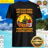 let s eat kids punctuation saves lives halloween shirt