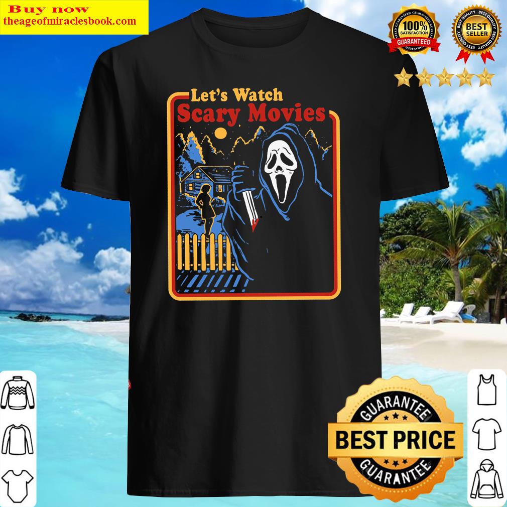 Lets Watch Scary Movies Shirt