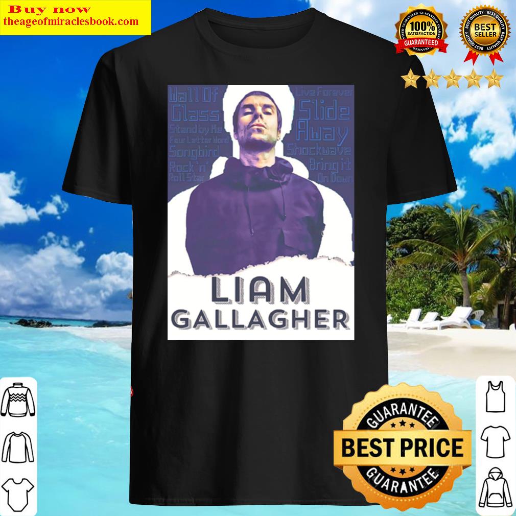 Liam Gallagher Songs T-shirt