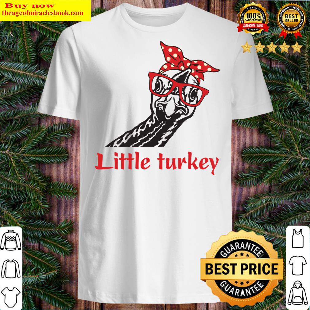 Little Turkey Thanksgiving Shirt