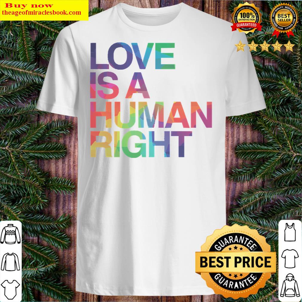 love is human right lgbt gay pride shirt