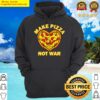 make pizza not war for pizzaiolo and pizza baker with heart hoodie