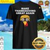 make thanksgivings great again funny trump shirt