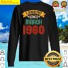 march 60 years old gifts legend since march 1960 2 sweater