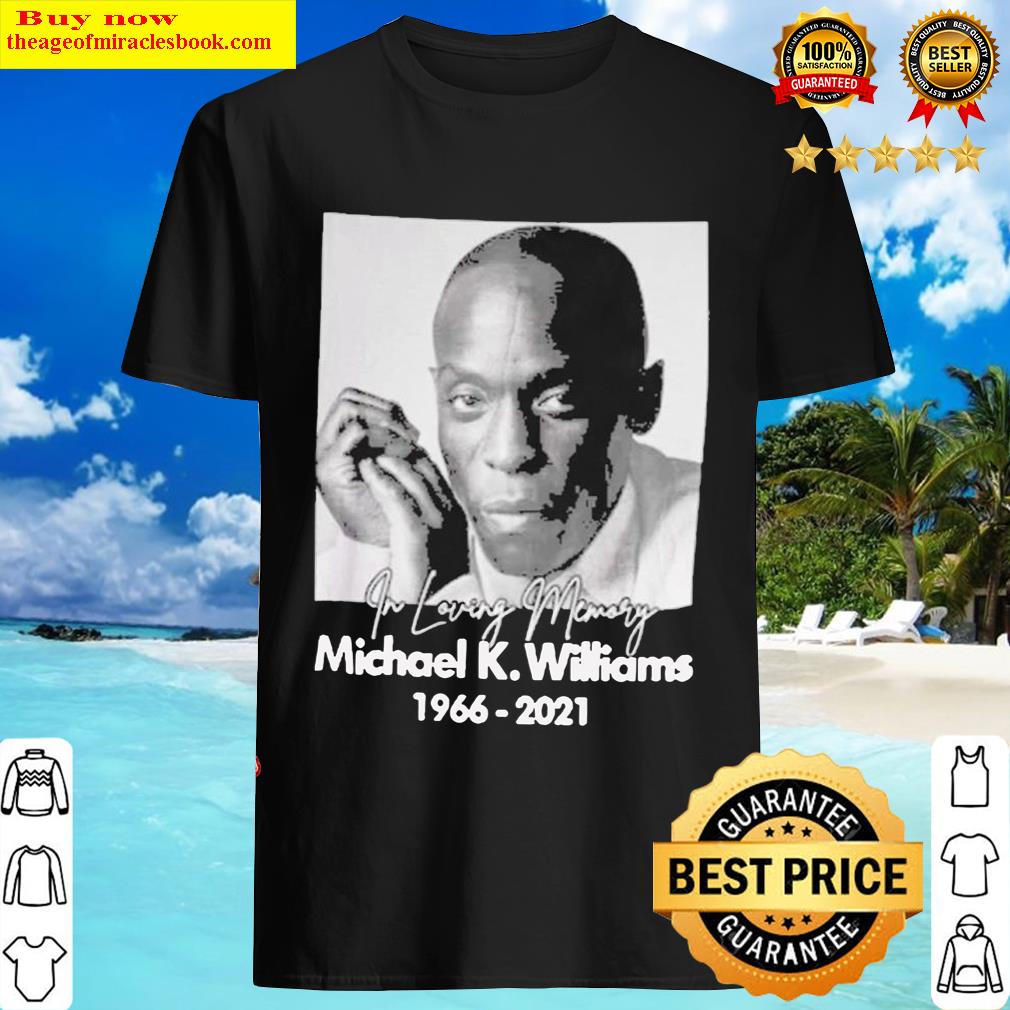 Michael K Williams Shirt In Loving Memory 1966 2021 Shirt
