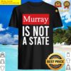 murray is not a state wyatt wheeler shirt