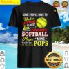 my favorite softball player calls me pops shirt