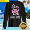 my last day of chemo it was tough but i was tougher t shirt sweater