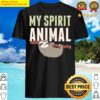 my spirit animal shirt