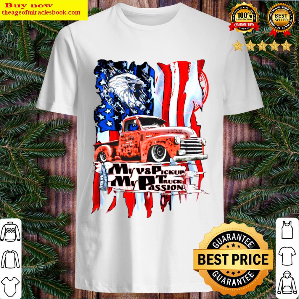 My V8 Pickup Truck Is My Passion Usa Flag Shirt Shirt