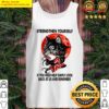 native american strength yourself if you need help simply look back at us and remember tank top