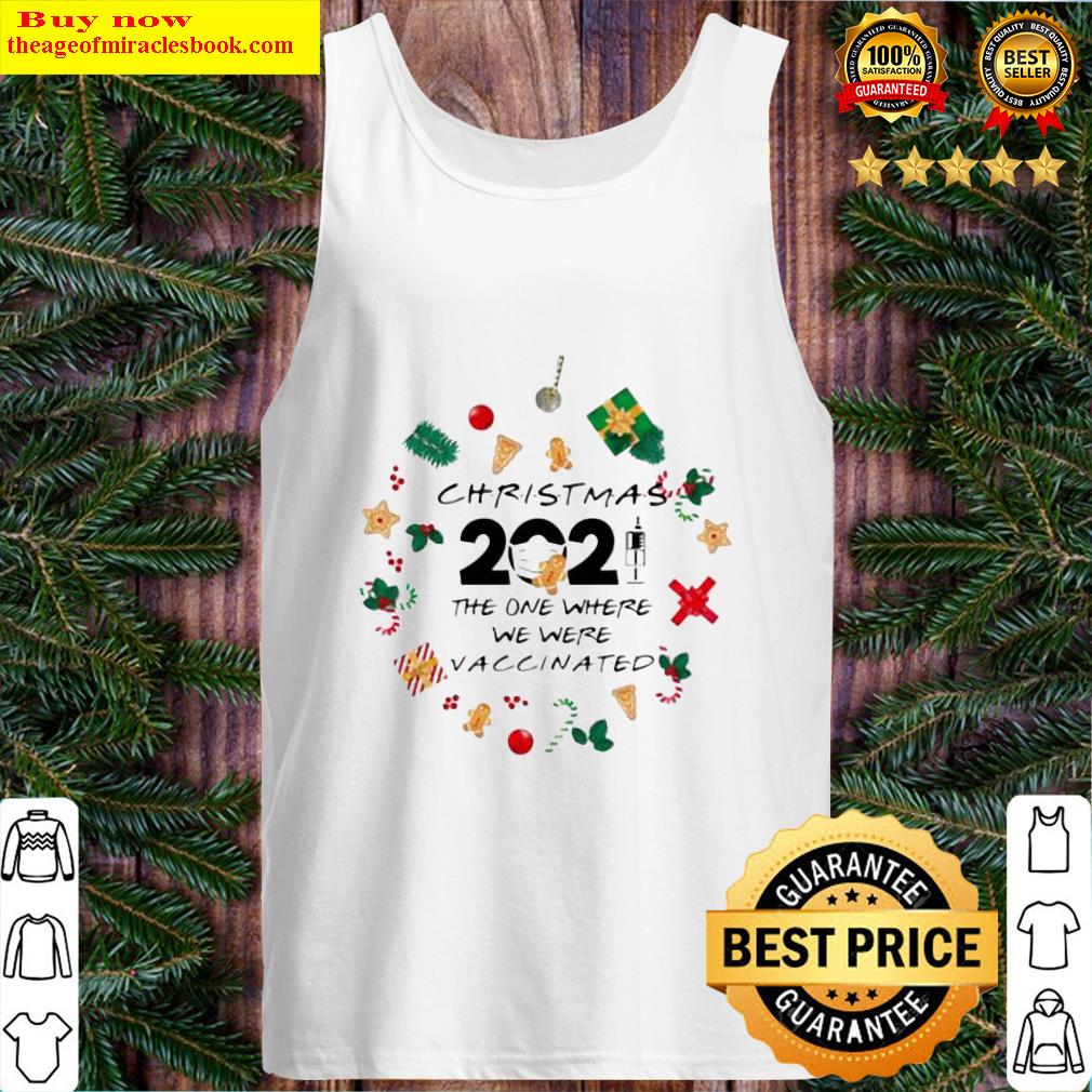 nice friends 2021 christmas ornament the one where we were vaccinated pandemic holiday christmas ornament tank top