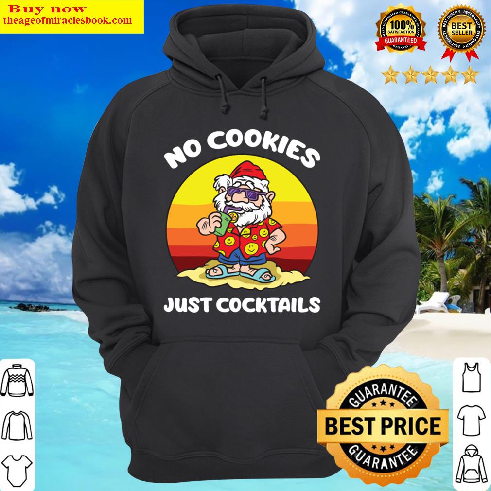 no cookies just cocktails santa claus christmas hoodie