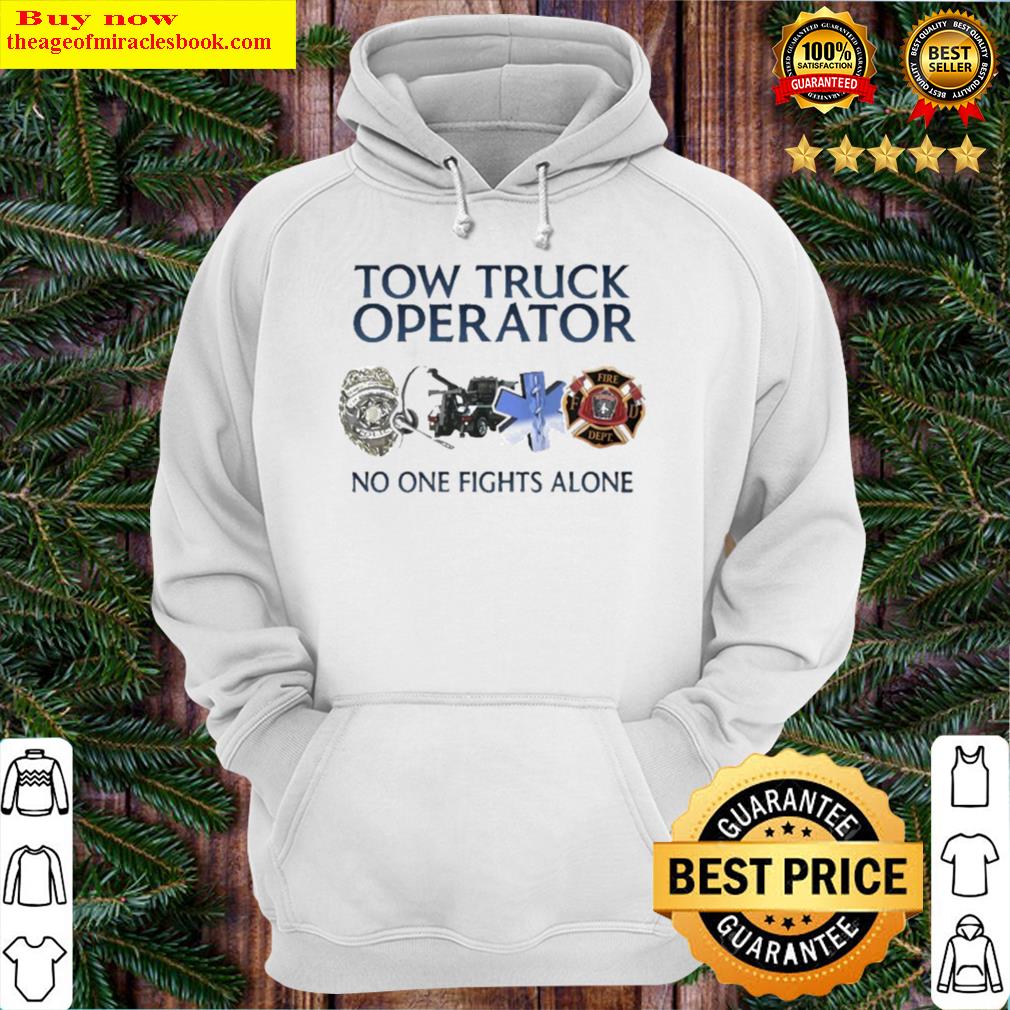 No One Fights Alone Tow Truck Operator Hoodie