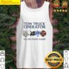 no one fights alone tow truck operator tank top