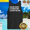 no one wants to know how clever you are t shirt tank top