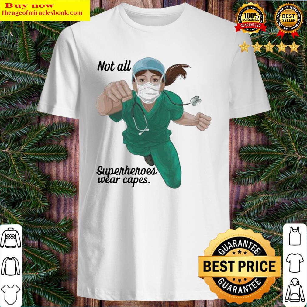 Not All Superheroes Wear Capes, Nurse Gift, Nursing Student Gift, Nurse Shirt