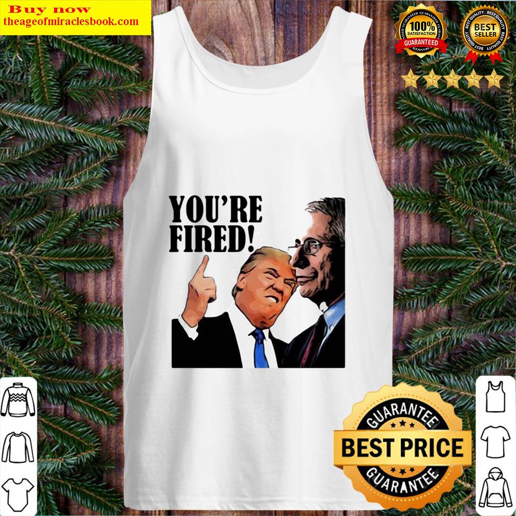 official youre fired fire fauci tank top