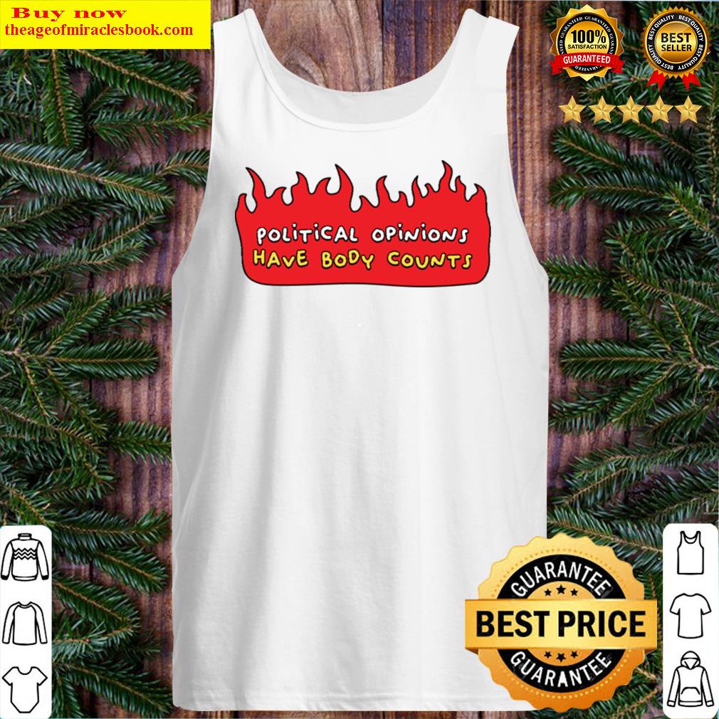 political opinions have body counts tank top