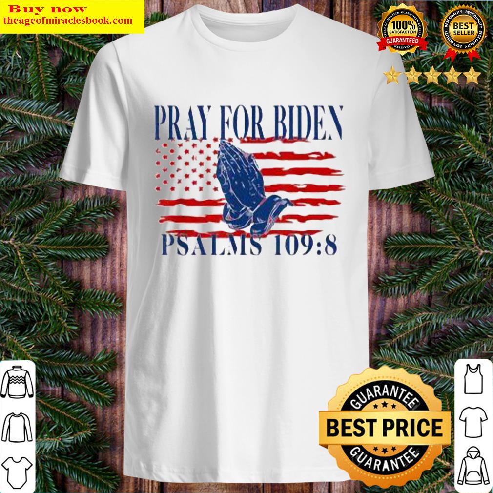 Pray For Biden Psalms 1098 American Flag Shirt