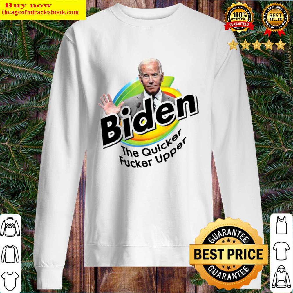 Premium Joe Biden The Quicker Fucker Upper Funny Creepy Joe Sniffer Sweater