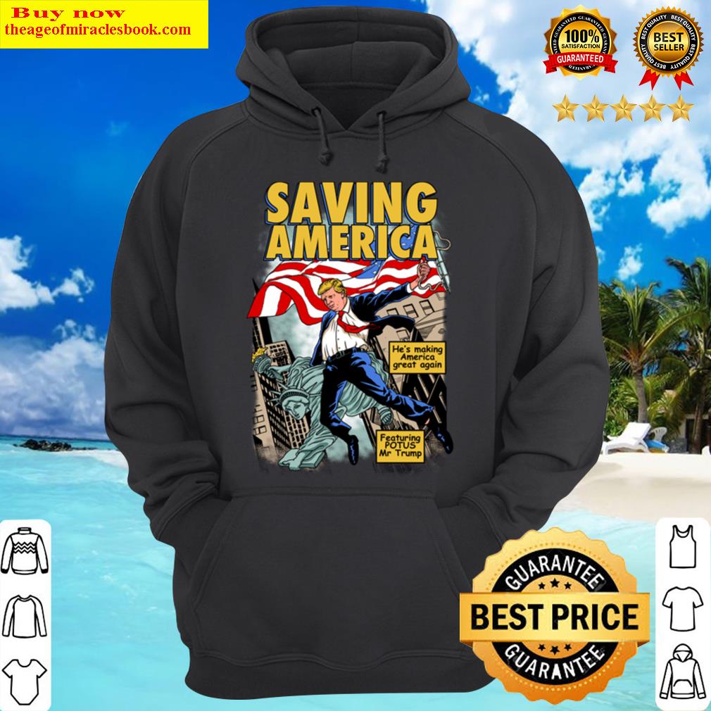 president donald trump saving america comic hoodie