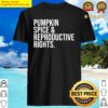 pumpkin spice and reproductive rights feminism shirt