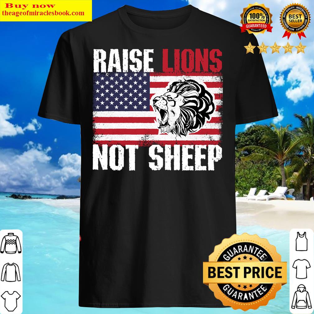 Raise Lions Not Sheep Shirt