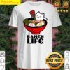 ramen life food soup shirt
