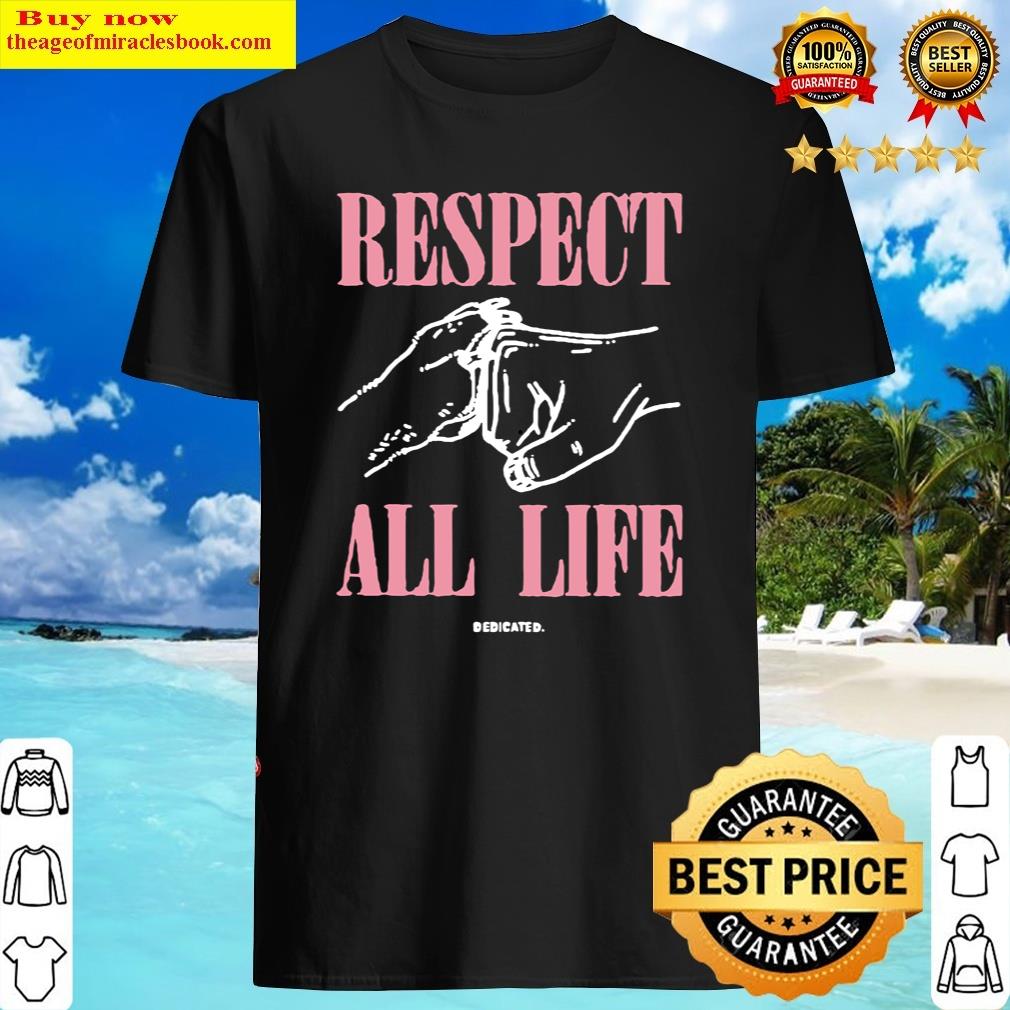 Respect All Life Blossom Store Respect All Life Shirt