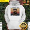 rottweiler have no idea what im doing hoodie