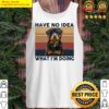 rottweiler have no idea what im doing tank top