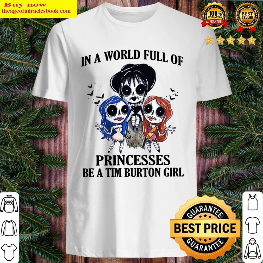 Sally In A World Full Of Princesses Be A Tim Burton Girl Halloween Shirt