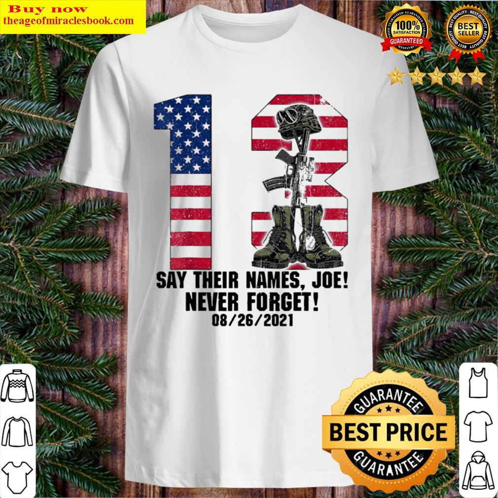 Say Their Names Joe 13 Heroes Names Of Fallen Soldiers Official Shirt