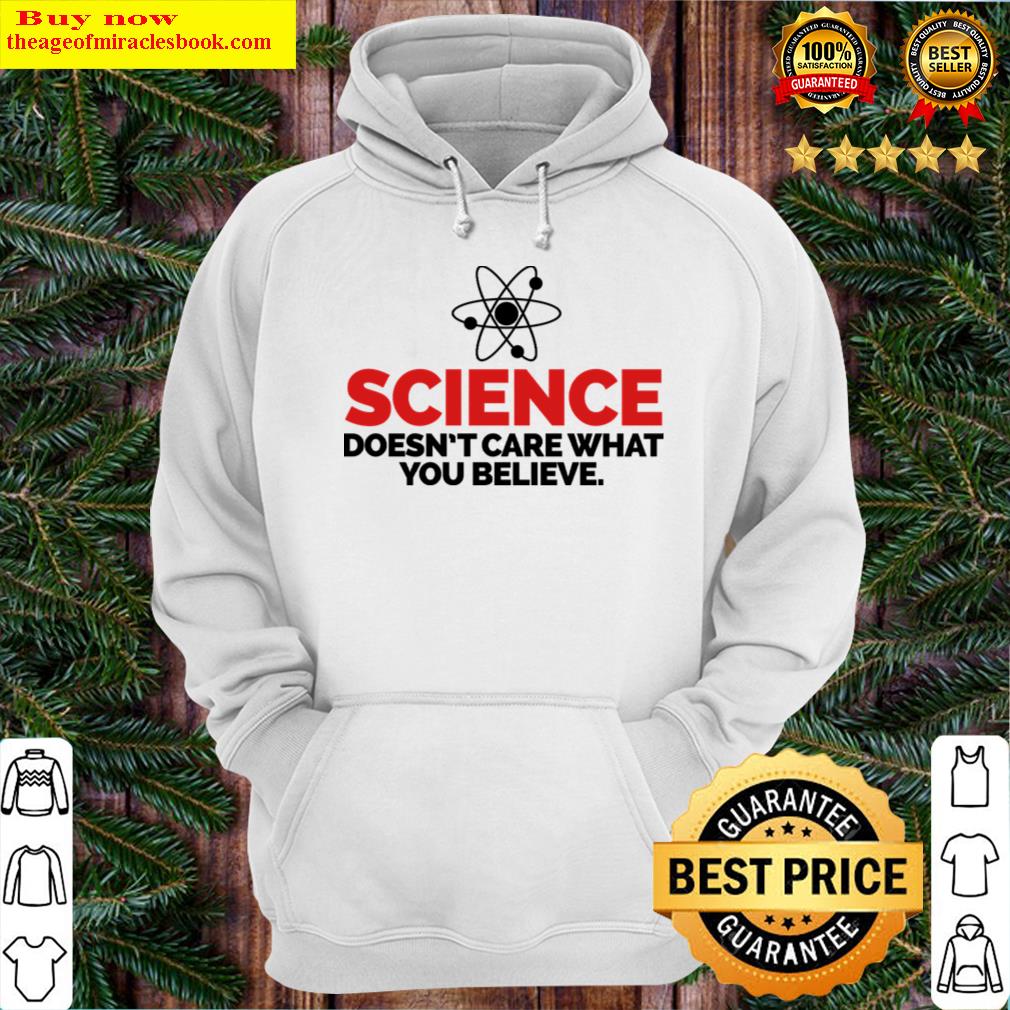science doesn t care hoodie