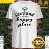 scotland is my happy place shirt