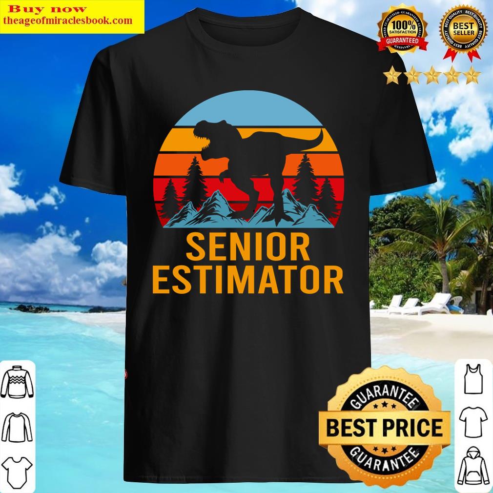 Senior Estimator T – Hear Me Roar Dinasour Gift Item Tee Shirt