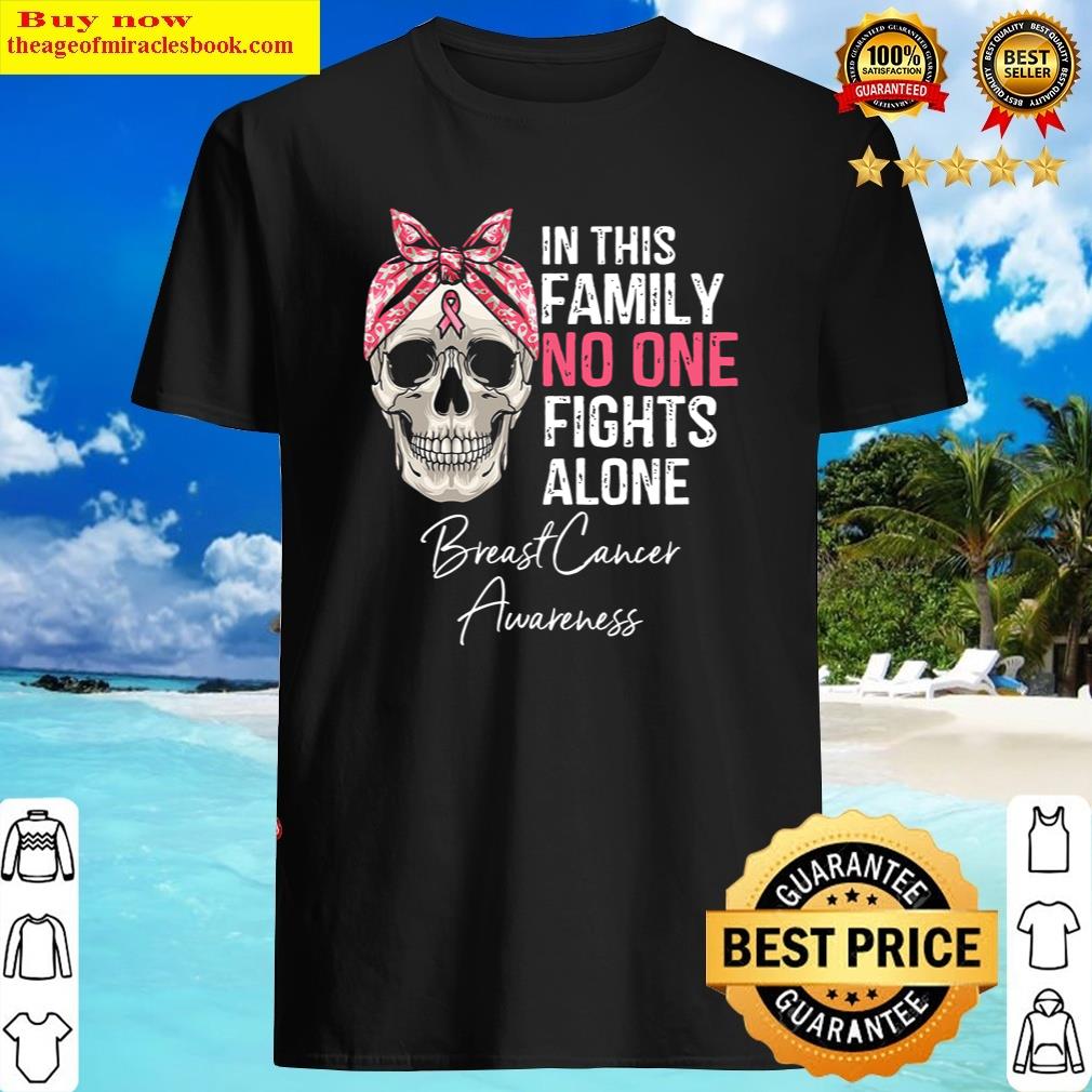 Skull Girl In This Family No One Fights Alone Breast Cancer Awareness Shirt