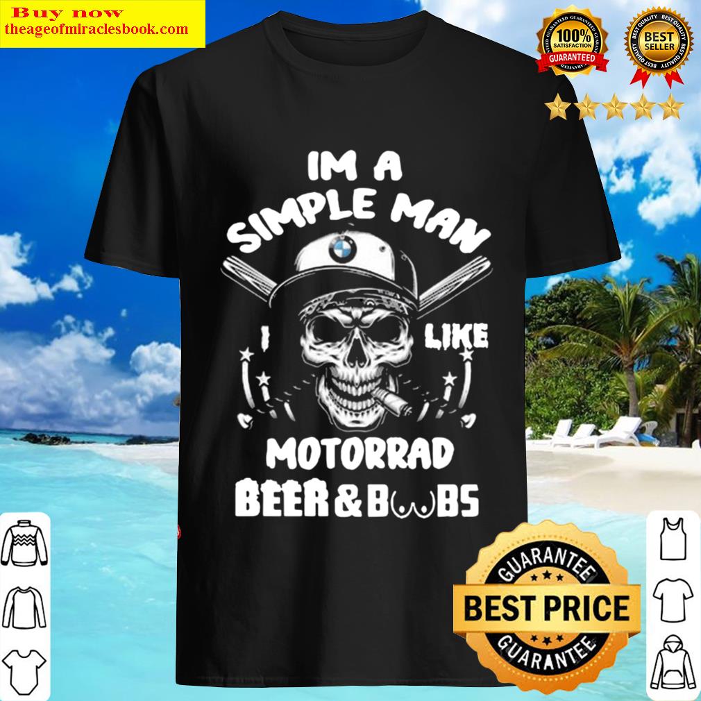 skull smoking and bmw logo im a simple like motorrad beer and boobs shirt