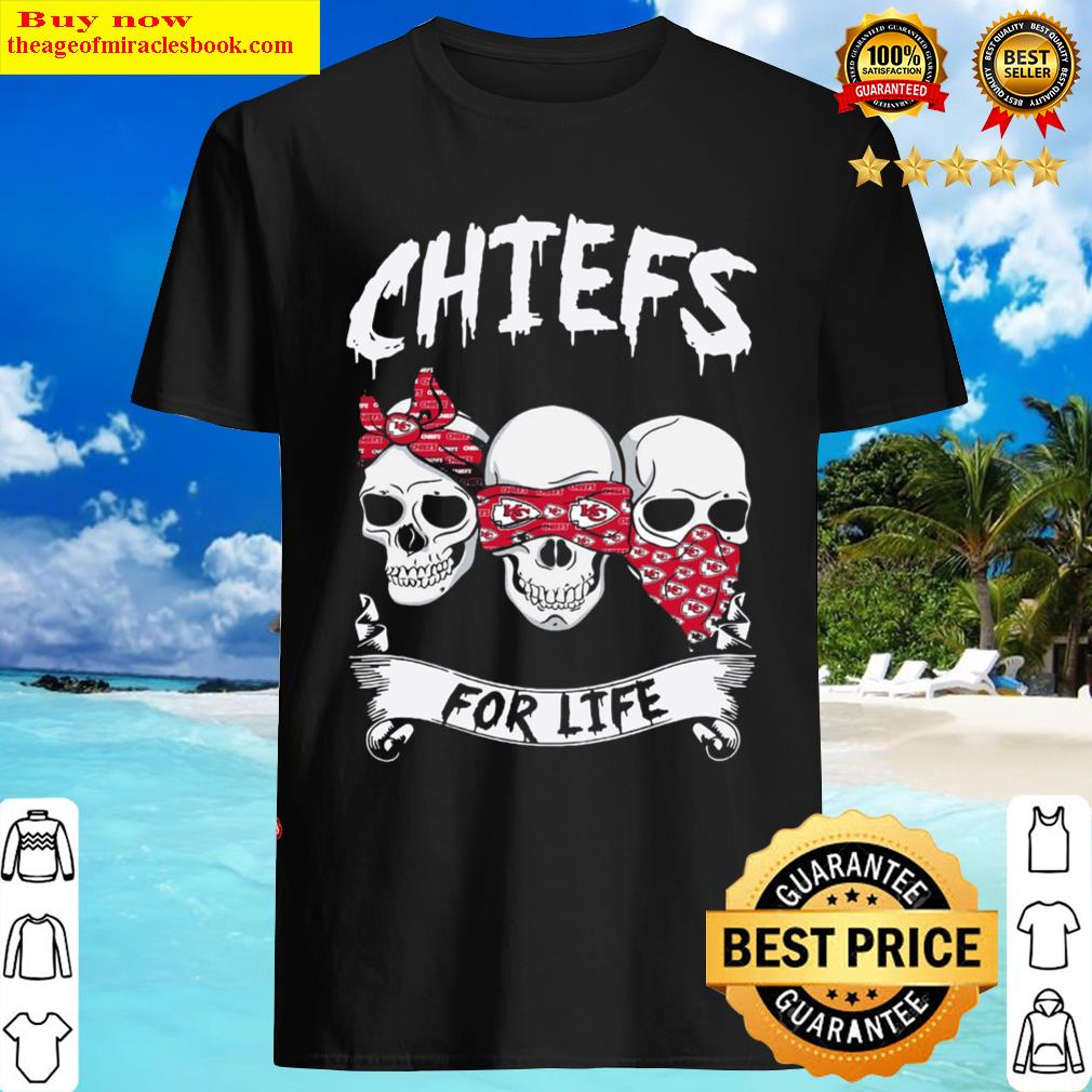 Skulls Chiefs For Life Shirt